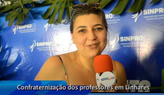 CONFRATERNIZAÇÃO DOS PROFESSORES EM LINHARES – ENTREVISTA COM CONVIDADOS